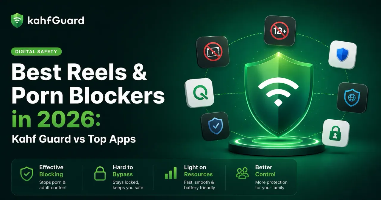 Best Reels & Porn Blockers in 2026: Kahf Guard vs Top Apps