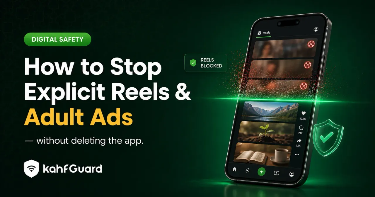 How to stop explicit Reels and adult ads — Instagram, YouTube, TikTok blocked by Kahf Guard shield